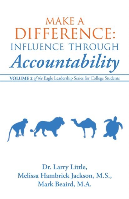 Melissa Hambrick Jackson M.S., Dr. Larry Little, Mark Beaird M.A. - Make a Difference: Influence Through Accountability, E-bok