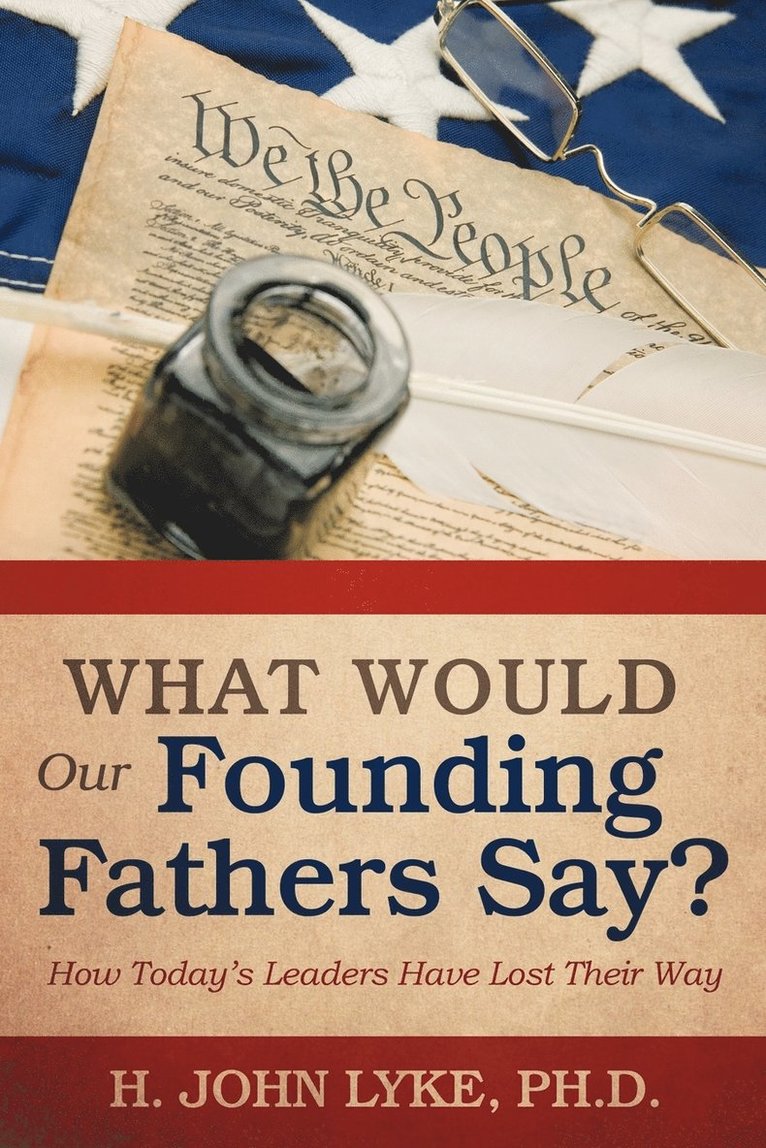 H John Lyke - What Would Our Founding Fathers Say?, Häftad. Tillgänglighet: Lägg i varukorg