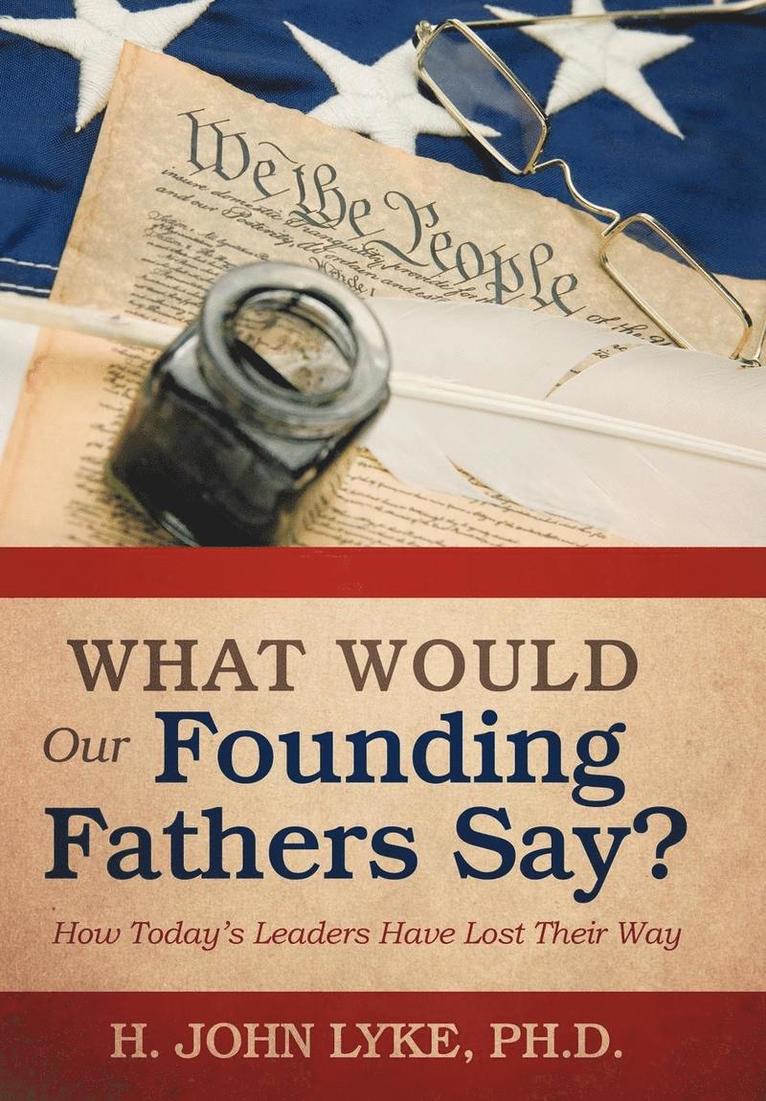 H John Lyke - What Would Our Founding Fathers Say?, Inbunden. Tillgänglighet: Lägg i varukorg
