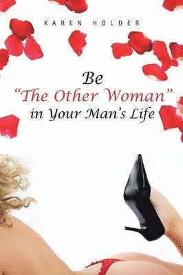 Karen Holder - Be "The Other Woman" in Your Man's Life, Häftad. Tillgänglighet: Lägg i varukorg