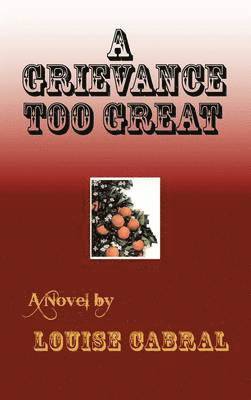 Louise Cabral - Grievance Too Great, Inbunden. Tillgänglighet: Lägg i varukorg