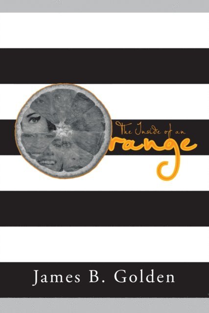 James B. Golden - Inside of an Orange, E-bok