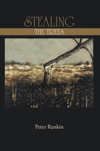 Peter Rankin - Stealing the Trees, E-bok