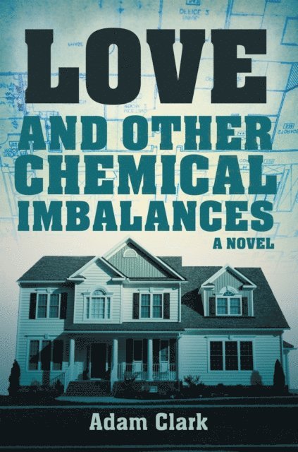 Adam Clark - Love and Other Chemical Imbalances, E-bok