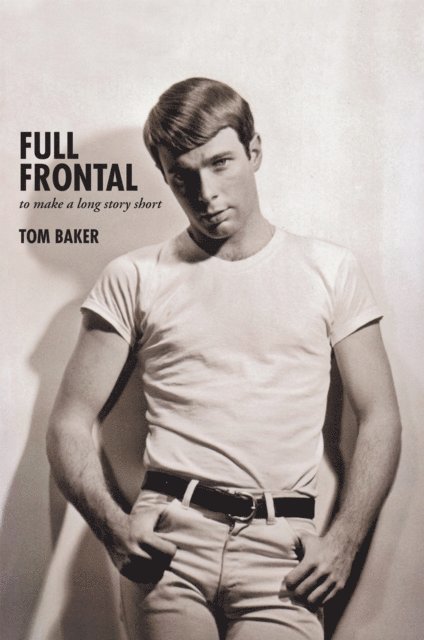 Tom Baker - Full Frontal, E-bok