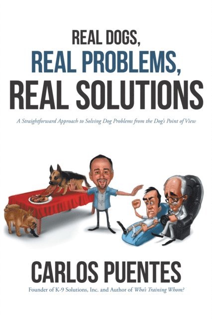 Carlos Puentes - Real Dogs, Real Problems, Real Solutions, E-bok