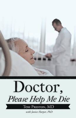 Tom Preston - Doctor, Please Help Me Die, Häftad. Tillgänglighet: Lägg i varukorg