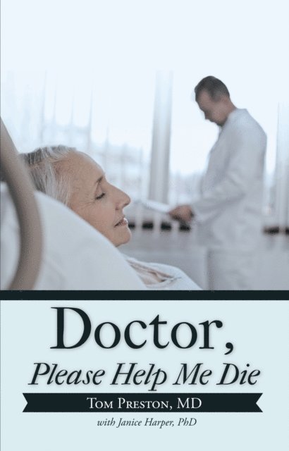 Tom Preston - Doctor, Please Help Me Die, E-bok. Tillgänglighet: Lägg i varukorg