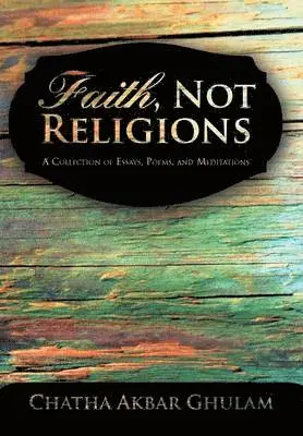 Chatha Akbar Ghulam - Faith, Not Religions, Inbunden. Tillgänglighet: Lägg i varukorg