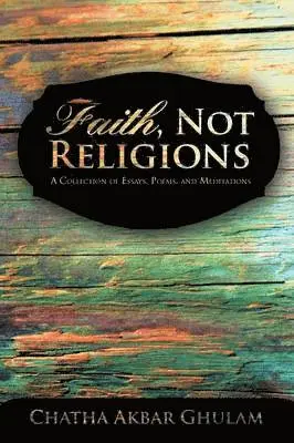 Chatha Akbar Ghulam - Faith, Not Religions, Häftad. Tillgänglighet: Lägg i varukorg