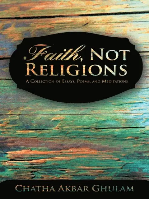 Chatha Akbar Ghulam - Faith, Not Religions, E-bok. Tillgänglighet: Lägg i varukorg