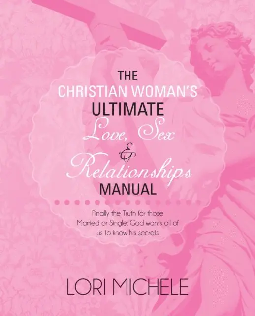 Lori Michele - Christian Woman'S Ultimate Love, Sex and Relationships Manual, E-bok. Tillgänglighet: Lägg i varukorg