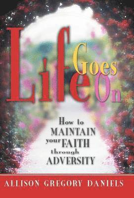 Allison Gregory Daniels - Life Goes On, Inbunden