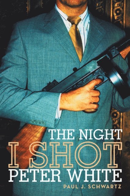 Paul J. Schwartz - Night I Shot Peter White, E-bok