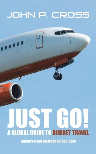 Just Go! a Global Guide to Budget Travel
