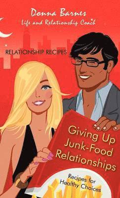 Donna Barnes - Giving Up Junk-Food Relationships, Inbunden. Tillgänglighet: Lägg i varukorg