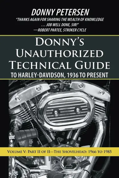 Donny's Unauthorized Technical Guide to Harley-Davidson, 1936 to Present