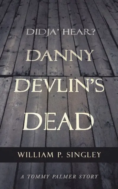William P. Singley - Didja' Hear? Danny Devlin's Dead, E-bok. Tillgänglighet: Lägg i varukorg