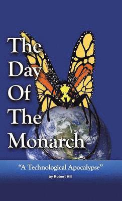 Robert E Hill - Day of the Monarch, Inbunden