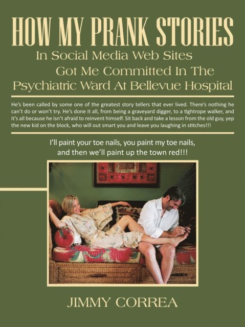 Jimmy Correa - How My Prank Stories in Social Media Web Sites Got Me Committed in the Psychiatric Ward at Bellevue Hospital, E-bok
