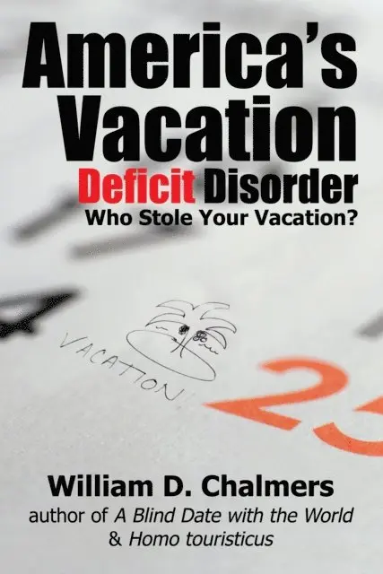 William D. Chalmers - America's Vacation Deficit Disorder, E-bok. Tillgänglighet: Lägg i varukorg