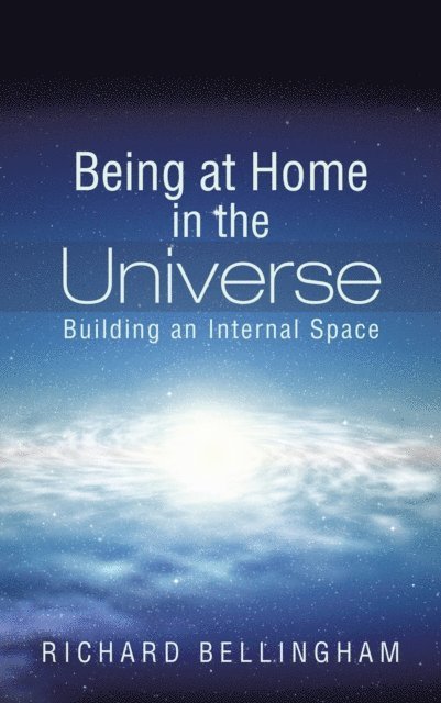 Richard Bellingham - Being at Home in the Universe, E-bok