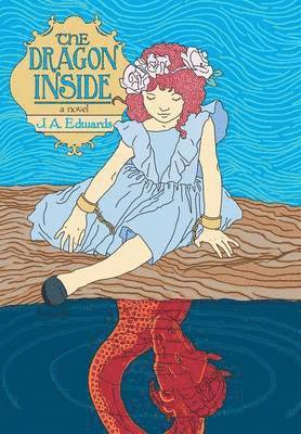 J A Edwards - Dragon Inside, Inbunden