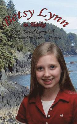 H David Campbell - Betsy Lynn in Alaska, Inbunden. Tillgänglighet: Lägg i varukorg