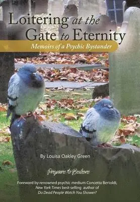 Louisa Oakley Green - Loitering at the Gate to Eternity, Inbunden. Tillgänglighet: Lägg i varukorg