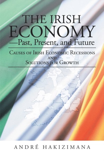 Andre Hakizimana - Irish Economy-Past, Present, and Future, E-bok. Tillgänglighet: Lägg i varukorg