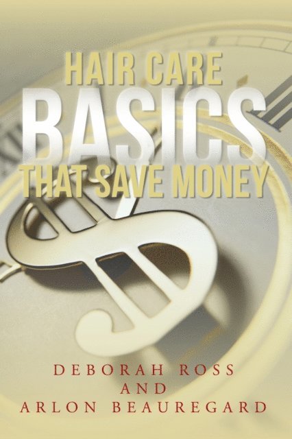Deborah Ross, Arlon Beauregard - Hair Care Basics That Save Money, E-bok