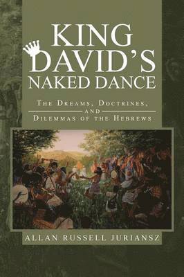 Allan Russell Juriansz - King David's Naked Dance, Häftad. Tillgänglighet: Lägg i varukorg