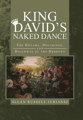 Allan Russell Juriansz - King David's Naked Dance, Inbunden. Tillgänglighet: Lägg i varukorg