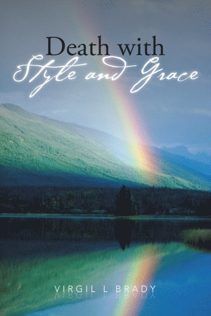 Virgil L Brady - Death with Style and Grace, E-bok. Tillgänglighet: Lägg i varukorg