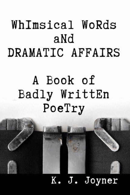 K. J. Joyner - Whimsical Words and Dramatic Affairs, E-bok