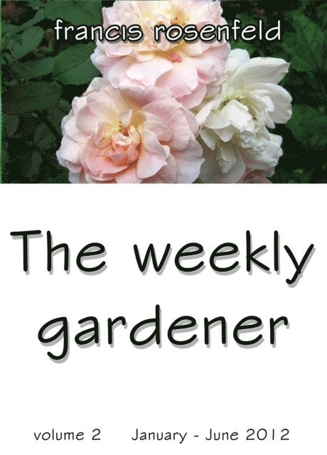 Francis Rosenfeld - Weekly Gardener Volume 2 January-June 2012, E-bok. Tillgänglighet: Lägg i varukorg