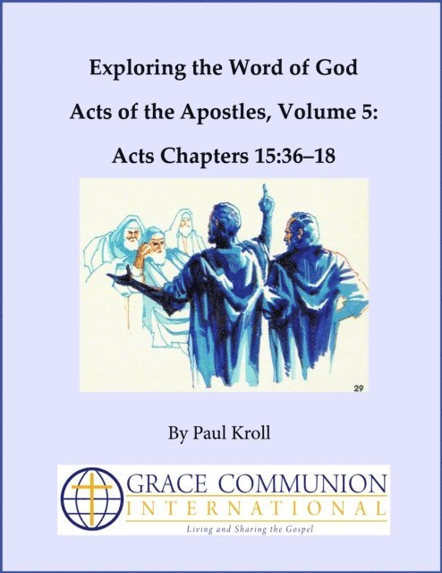 Paul Kroll - Exploring the Word of God Acts of the Apostles Volume 5: Chapters 15:36-18, E-bok. Tillgänglighet: Lägg i varukorg
