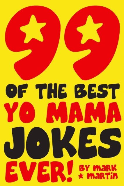 Mark Martin - 99 Of The Best Yo Mama Jokes Ever!, E-bok