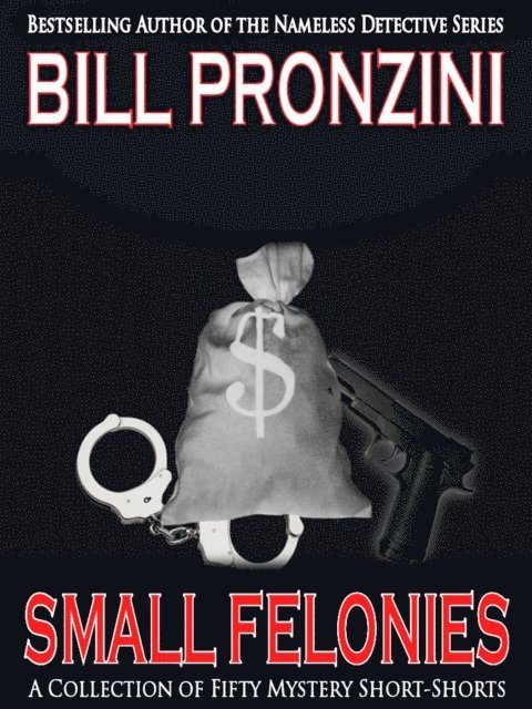 Bill Pronzini - Small Felonies - Fifty Short Mystery Stories, E-bok