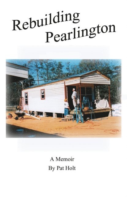 Pat Holt - Rebuilding Pearlington, Mississippi, E-bok. Tillgänglighet: Lägg i varukorg