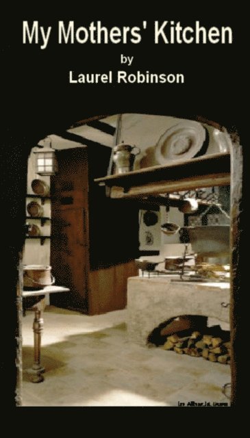 Laurel Robinson - My Mothers' Kitchens, E-bok