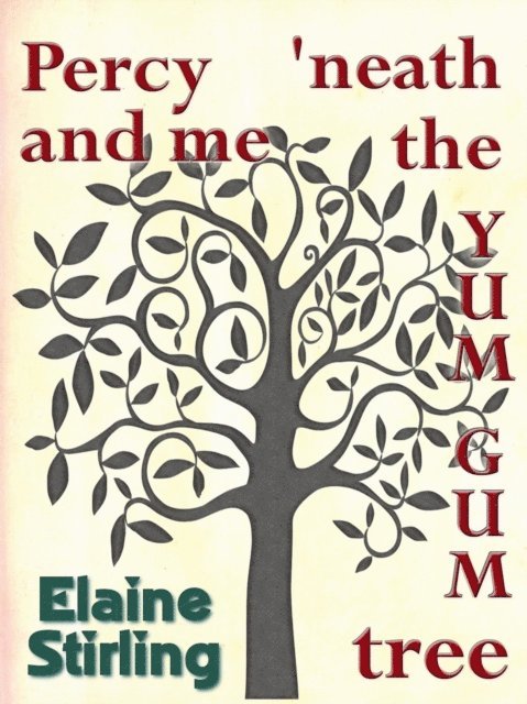 Elaine Stirling - Percy and Me 'neath the Yum Gum Tree (a poem), E-bok