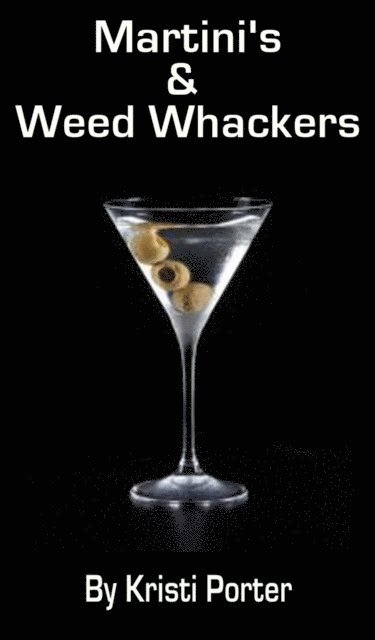 Kristi Porter - Martini's & Weed Whackers, E-bok