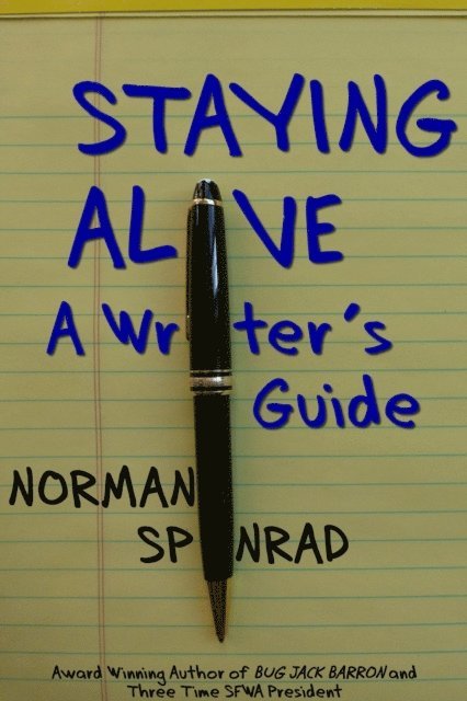Norman Spinrad - Staying Alive - A Writer's Guide, E-bok