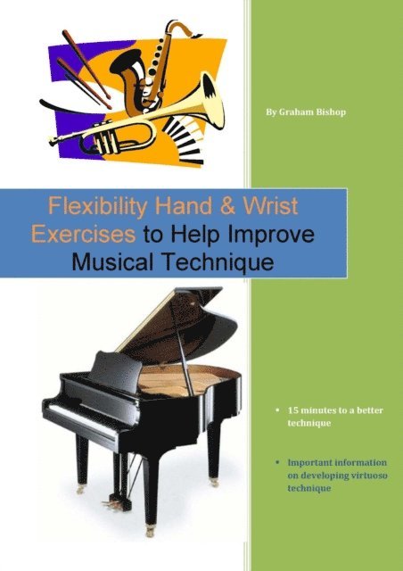 Graham Bishop - Flexibility Hand & Wrist Exercises to Help Improve Musical Technique, E-bok