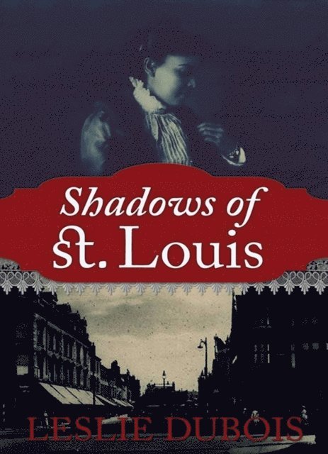 Leslie DuBois - Shadows of St. Louis, E-bok