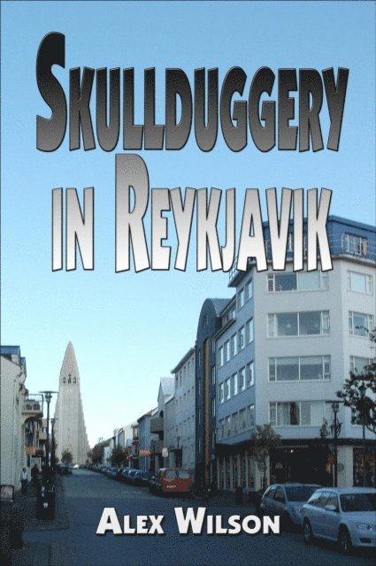 Alex Wilson - Skullduggery in Reykjavik, E-bok