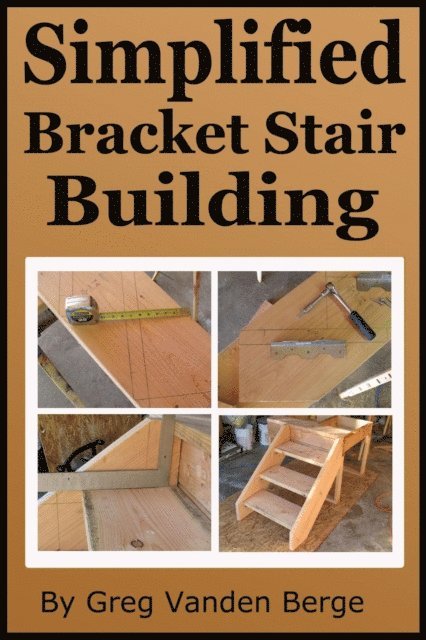 Greg Vanden Berge - Simplified Bracket Stair Building, E-bok
