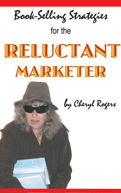 Cheryl Rogers - Book-Selling Strategies for the Reluctant Marketer, E-bok. Tillgänglighet: Lägg i varukorg