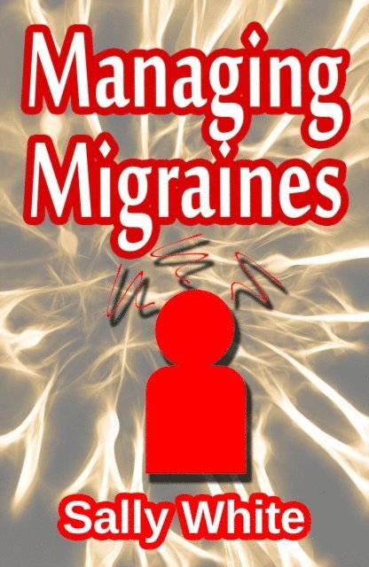 Sally White - Managing Migraines, E-bok